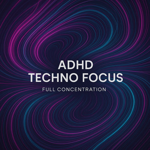ADHD Techno Focus - Full Concentration - Melodic Techno – Melodic House - Ibiza Lounge cover